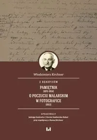 Z rękopisów: Pamiętnik (1875-1954). O poczuciu malarskim w fotografice (1953)