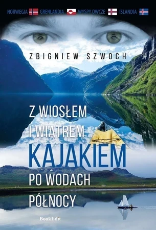 Z wiosłem i wiatrem. Kajakiem po wodach północy