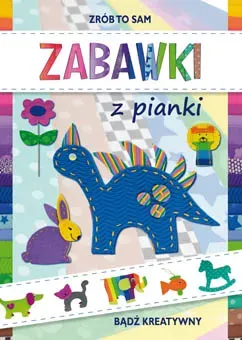 Zabawki z pianki bądź kreatywny zrób to sam