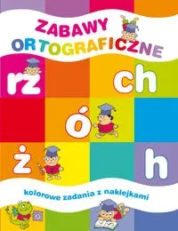 Zabawy ortograficzne. Kolorowe zadania z naklejkami