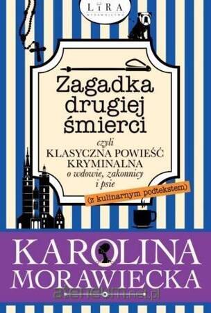 Zagadka drugiej śmierci czyli klasyczna powieść kryminalna o wdowie, zakonnicy i psie (z kulinarnym podtekstem)