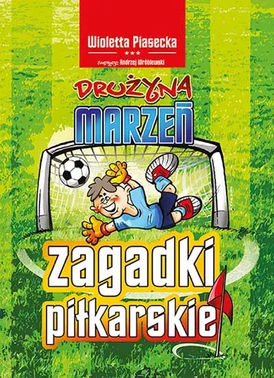 Zagadki piłkarskie. Drużyna marzeń