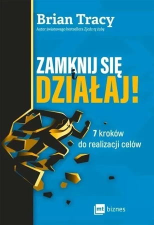 Zamknij się i działaj! 7 kroków do realizacji celów (dodruk 2017)