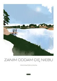 Zanim oddam cię niebu