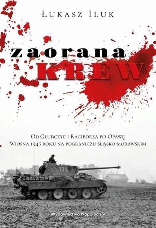 Zaorana krew. Od Głubczyc i Raciborza po Opawę