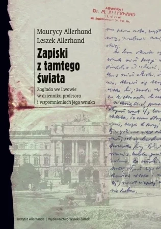 Zapiski z tamtego świata. Zagłada we Lwowie w dzienniku profesora i wspomnieniach jego wnuka