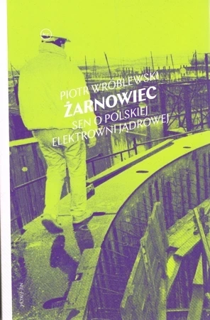 Żarnowiec. Sen o polskiej elektrowni jądrowej