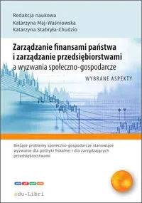 Zarządzanie finansami państwa i zarządzanie przedsiębiorstwami a wyzwania społeczno-gospodarcze