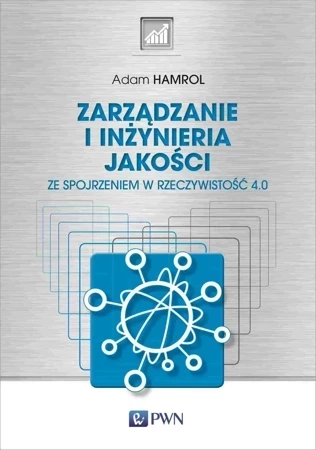 Zarządzanie i inżynieria jakości. Ze spojrzeniem w rzeczywistość 4.0