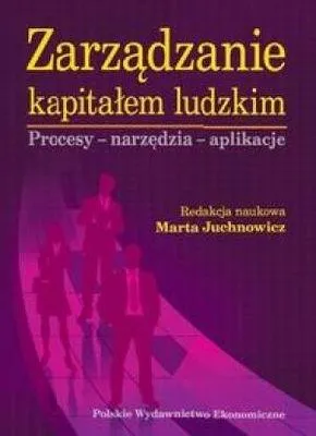 Zarządzanie kapitałem ludzkim Procesy - narzędzia - aplikacje