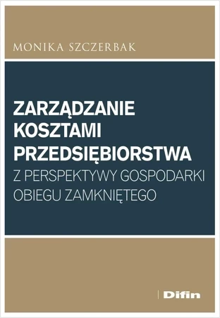 Zarządzanie kosztami przedsiębiorstwa z perspektywy gospodarki obiegu zamkniętego