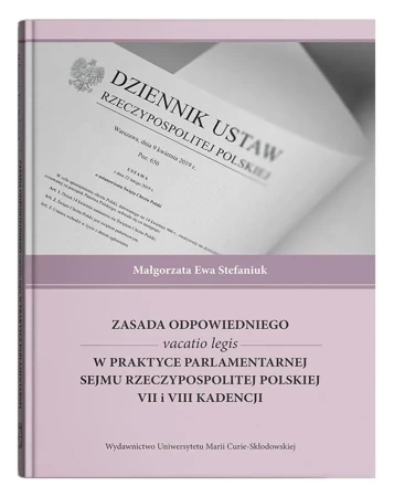 Zasada odpowiedniego vacatio legis w praktyce parlamentarnej Sejmu Rzeczypospolitej Polskiej VII i VIII kadencji