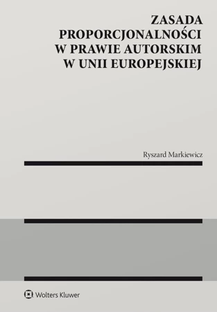 Zasada proporcjonalności w prawie autorskim w Unii Europejskiej