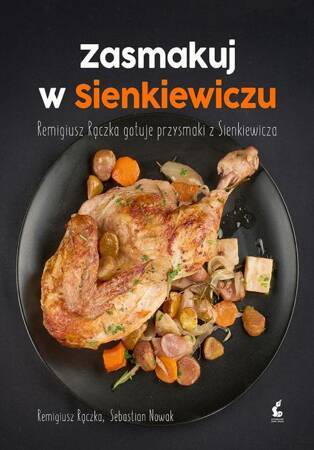 Zasmakuj w Sienkiewiczu. Remigiusz Rączka gotuje przysmaki z Sienkieiwcza