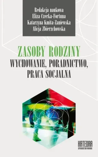 Zasoby rodziny. Wychowanie, poradnictwo, praca socjalna (dodruk 2018)