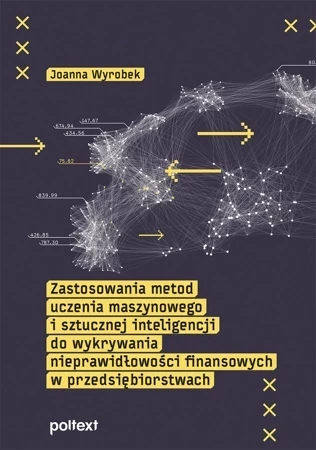 Zastosowania metod uczenia maszynowego i sztucznej inteligencji do wykrywania nieprawidłowości finansowych w przedsiębiorstwach