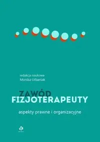 Zawód fizjoterapeuty. Aspekty prawne i ...