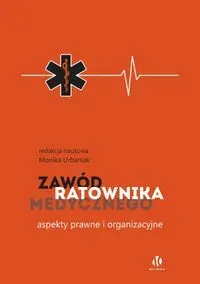 Zawód ratownika medycznego Aspekty prawne i organizacyjne