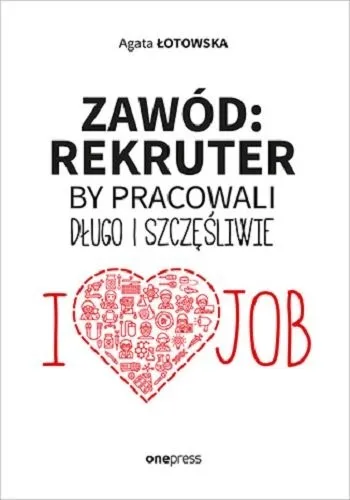 Zawód rekruter by pracowali długo i szczęśliwie