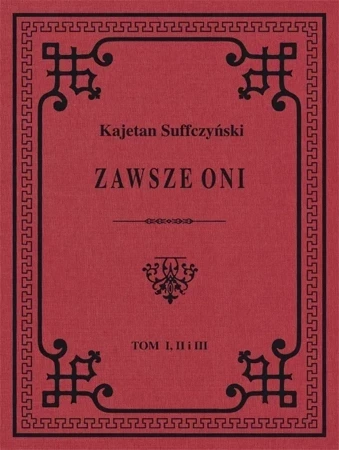 Zawsze Oni. Obrazy historyczne i obyczajowe z czasów Kościuszki i Legionów