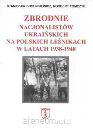 Zbrodnie nacjonalistów ukraińskich na polskich leśnikach w latach 1938 1948