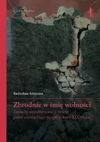 Zbrodnie w imię wolności. Zamachy anarchistyczne..