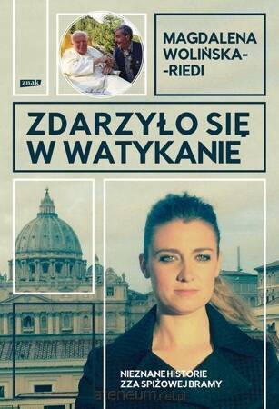 Zdarzyło się w Watykanie. Nieznane historie zza Spiżowej  Bramy