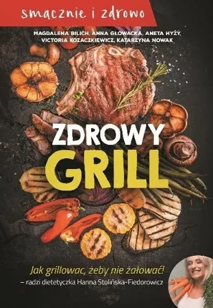 Zdrowy grill. Jak grillować, żeby nie żałować!