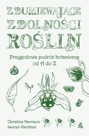 Zdumiewające zdolności roślin. Przygodowa podróż botaniczna od A do Z wyd. 2023