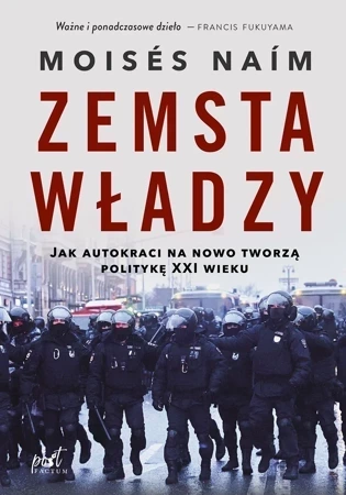 Zemsta władzy. Jak autokraci na nowo tworzą politykę XXI wieku