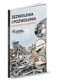 Zezwolenia i pozwolenia w gospodarce odpadowej