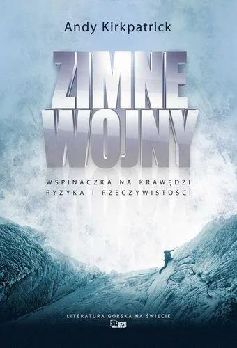 Zimne wojny. Wspinaczka na krawędzi ryzyka i rzeczywistości