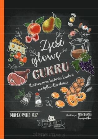 Zjeść głowę cukru ilustrowana historia kuchni nie tylko dla dzieci