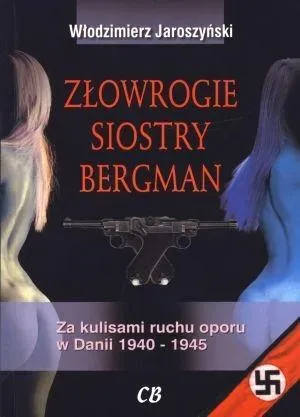 Złowrogie siostry Bergman. Za kulisami ruchu oporu w Danii 1940-1945