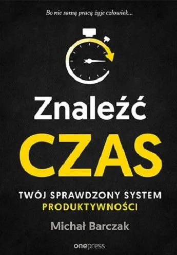 Znaleźć czas twój sprawdzony system produktywności