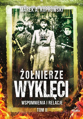 Żołnierze Wyklęci. Wspomnienia i relacje. Tom 2