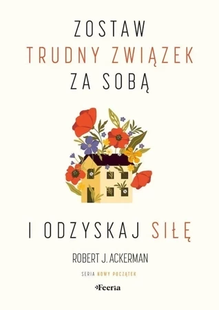 Zostaw trudny związek za sobą i odzyskaj siłę