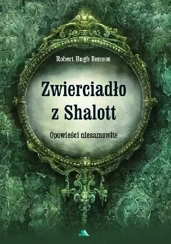 Zwierciadło z Shalott. Opowieści niesamowite