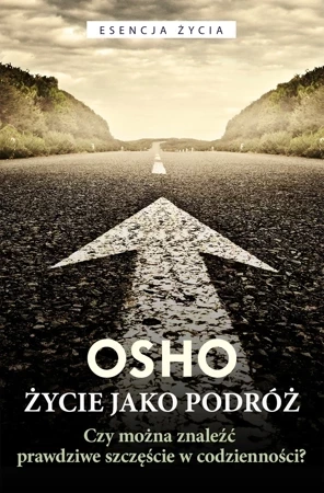 Życie jako podróż. Czy można znaleźć prawdziwe szczęście w codzienności? wyd. 2022