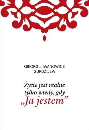 Życie jest realne tylko wtedy, gdy „Ja jestem”