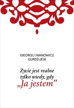 Życie jest realne tylko wtedy, gdy „Ja jestem” wyd. 2022