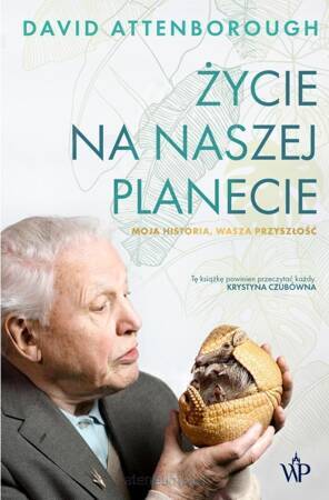 Życie na naszej planecie. Moja historia, wasza przyszłość