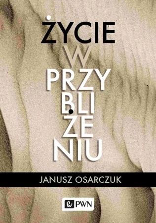 Życie w przybliżeniu