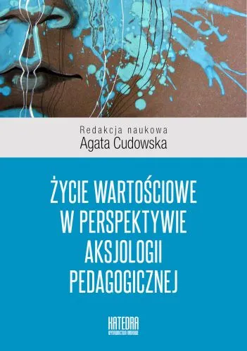 Życie wartościowe w perspektywie aksjologii pedagogicznej (dodruk 2019)