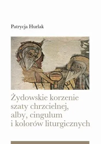 Żydowskie korzenie szaty chrzcielnej, alby, cingulum i kolorów liturgicznych