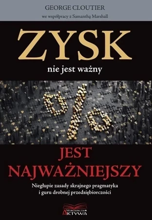 Zysk nie jest ważny, jest najważniejszy