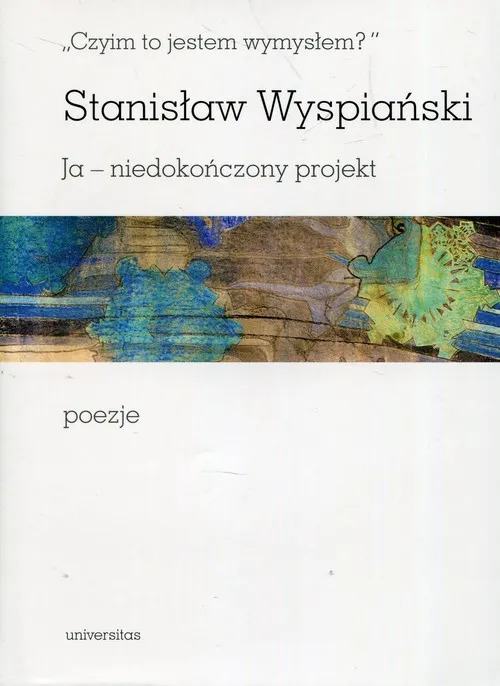 „Czyim to jestem wymysłem?” Ja – niedokończony projekt. Poezje, pod redakcją Magdaleny Popiel