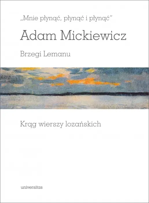 „Mnie płynąć, płynąć i płynąć”. Brzegi Lemanu. Krąg wierszy lozańskich