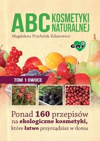 Abc kosmetyki naturalnej T.1 Owoce