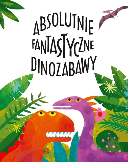 Absolutnie fantastyczne dinozabawy